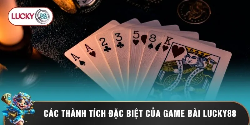 Game Bài Lucky88 1 Các thành tích đặc biệt của game bài Lucky88