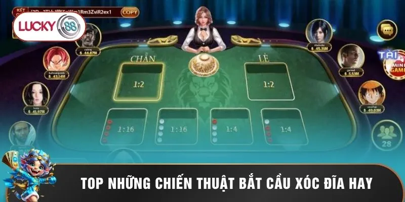 Xóc Đĩa Lucky88 3 Top những chiến thuật bắt cầu xóc đĩa hay