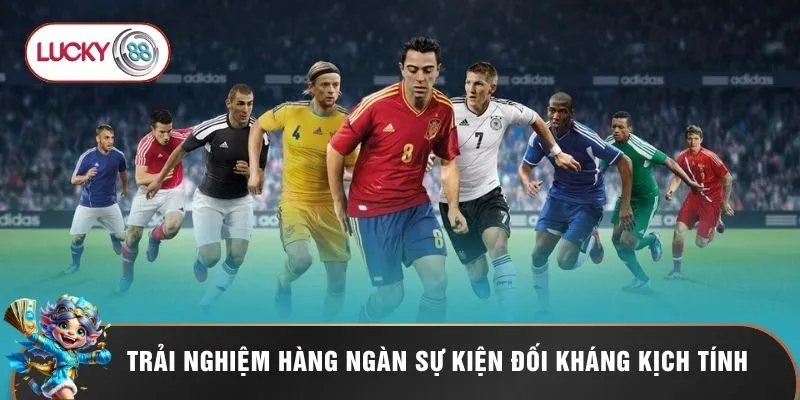 Thể Thao LUCKY88 2 Trải nghiệm hàng ngàn sự kiện đối kháng kịch tính