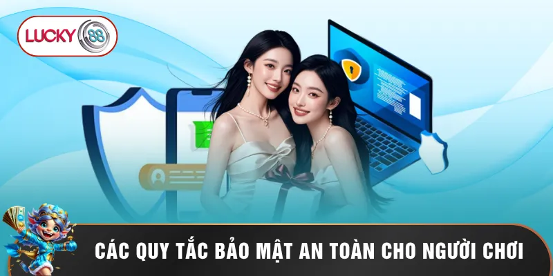Các quy tắc bảo mật an toàn cho người chơi