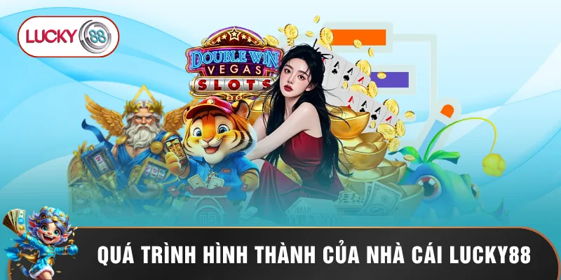 Quá trình hình thành của nhà cái Lucky88