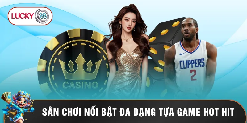 Sân chơi nổi bật với đa dạng tựa game hot hit